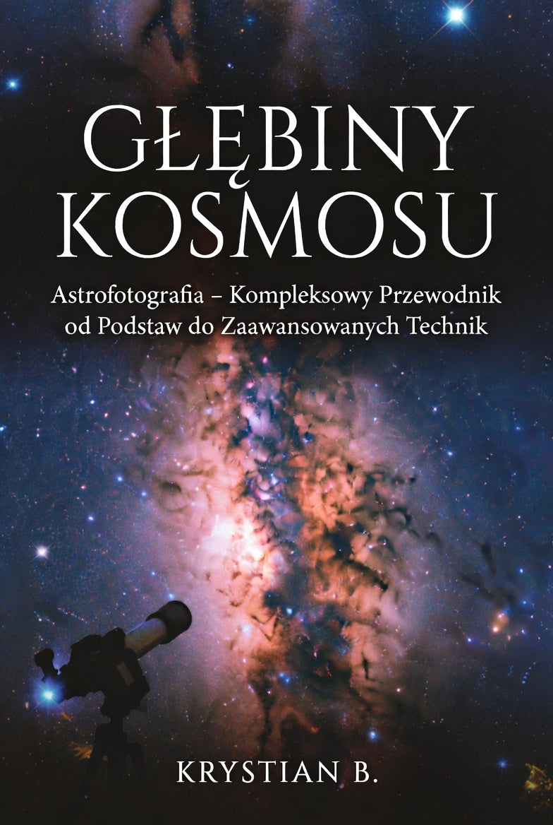 Głębiny Kosmosu: Astrofotografia